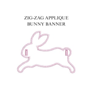 May include: A pink zig-zag applique bunny banner design on a white background. The banner features the text "ZIG-ZAG APPLIQUE BUNNY BANNER" above the bunny outline. The bunny is outlined with a zig-zag stitch.