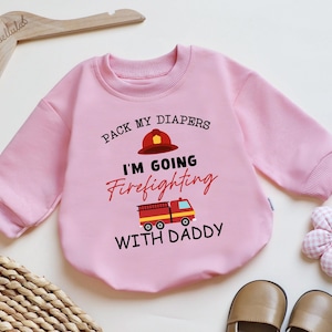 Pack My Diapers I&#39;m Going Firefighter With Daddy, Baby Romper, Firefighter Baby Bodysuit,Firefighter Baby Gift,Firefighter Baby Announcement
