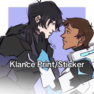 May include: Illustration of two anime-style characters in a tender moment. One character, with black hair, is touching the other's face. The second character has brown hair. The text "Klance Print/Sticker" is at the bottom.