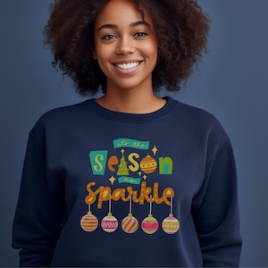 Its The Season To Sparkle Sweatshirt, Christmas Sweatshirt, Christmas sweater, Graphic sweatshirt, Christmas gift