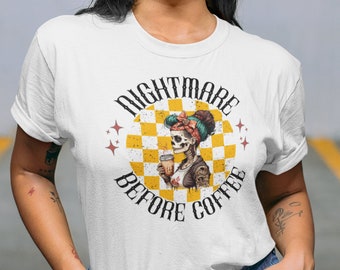 Nightmare Before Coffee Shirt, Coffee Lover Shirt, Fall Crewneck Tshirt, Gift for her, Skeleton Women Tee