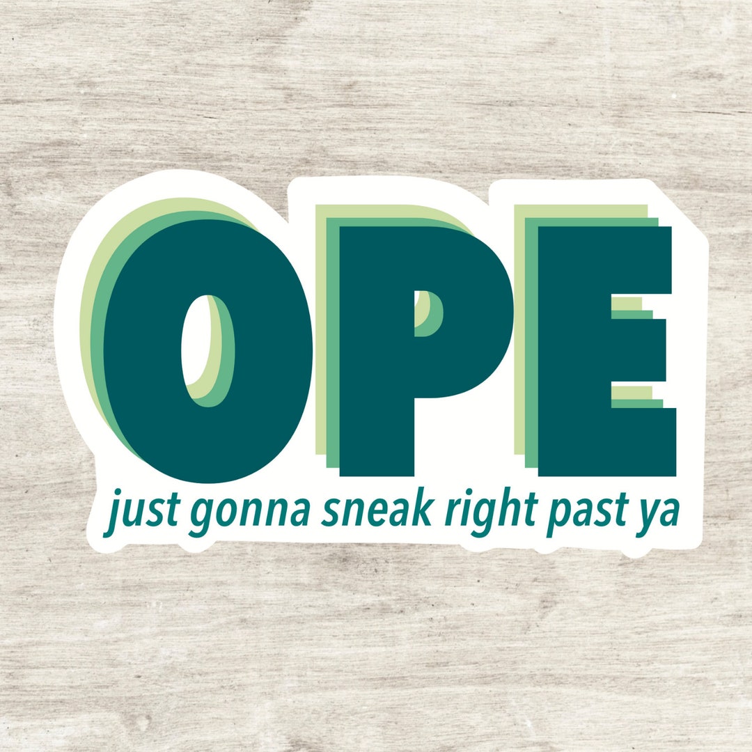 OPE Just Gonna Sneak Right Past Ya Wisconsin Slang Fun Midwest Phrases