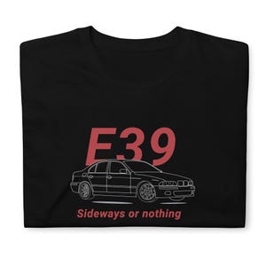 BMW E39 Drift Shirt – Sideways or Nothing – JDM Car T-Shirt – BMW E39 M5 Tee – Stance Car Apparel – Euro Car Gift – Drift Life Tee