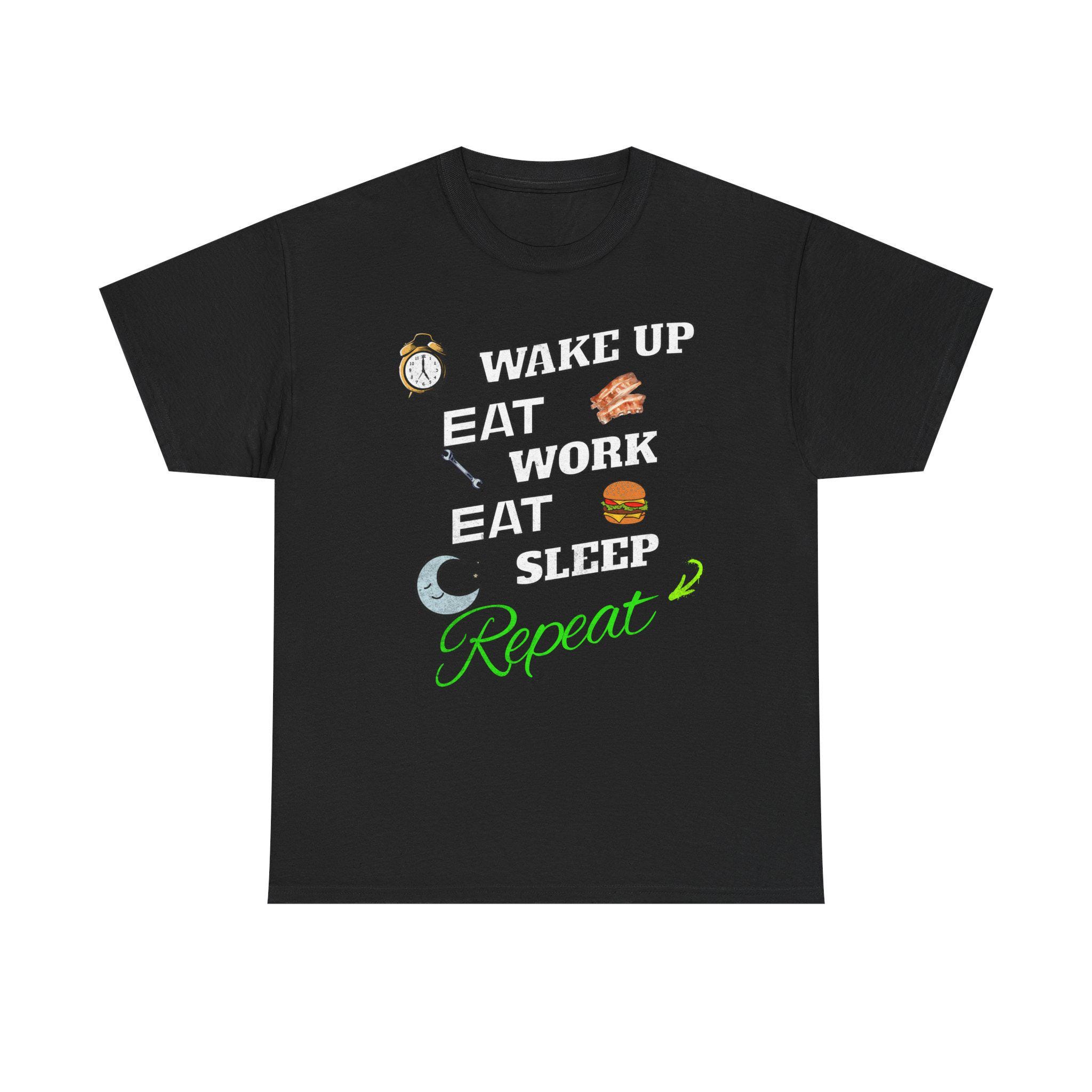 Funny Quote Heavy Cotton Tee: Wake, Work, Eat, Sleep, Repeat