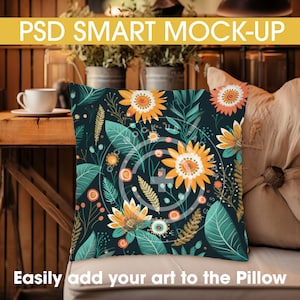 May include: Square pillow with a floral pattern featuring orange and yellow sunflowers, teal leaves, and other botanical elements on a dark background. The text "PSD SMART MOCK-UP" and "Easily add your art to the Pillow" are visible.