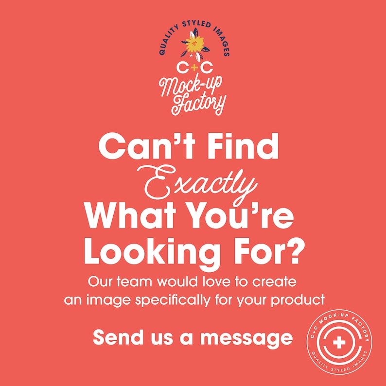 Puede incluir: Un fondo rosa con texto blanco que dice "Can't Find Exactly What You're Looking For?"  El texto contin&uacute;a con "Our team would love to create an image specifically for your product. Send us a message."  El texto est&aacute; rodeado de un logotipo que dice "C+C Mock-up Factory" con un gr&aacute;fico de flor.