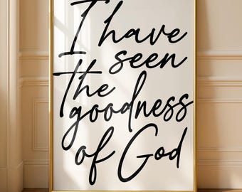 Goodness of God Print, Bible Verse Wall Art, Christian Home Decor (Digital Download)