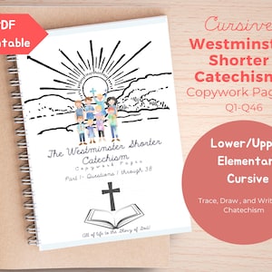 May include: A spiral-bound notebook with the title "The Westminster Shorter Catechism" and the text "Copywork Pages" is displayed. The cover features a black and white illustration of a cross, an open book, and a group of children. The words "PDF Printable" are in the upper left corner.