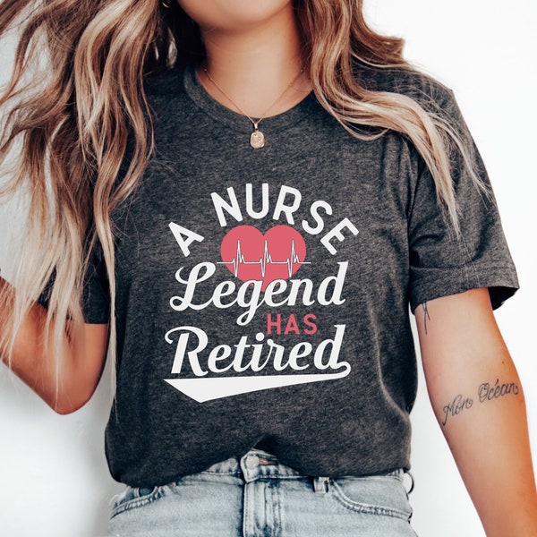 A nurse Legend Has Retired, Nurse Retirement Shirt, Retirement gift, Nurse GIft, Nurse Appreciation, Retirement Party Tee, Grandma Gift
