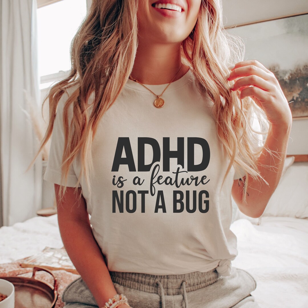 ADHD is a Feature Not a Bug, Adhd Shirt, ADHD Awareness Shirt, Mental ...