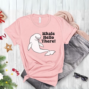 Whale Hello There, Beluga Whale Shirt ,Marine Animals, Aquatic Nature Tee, Conservation, Oceancore Gift, Whale Lover, Ocean, Wildlife, Puns