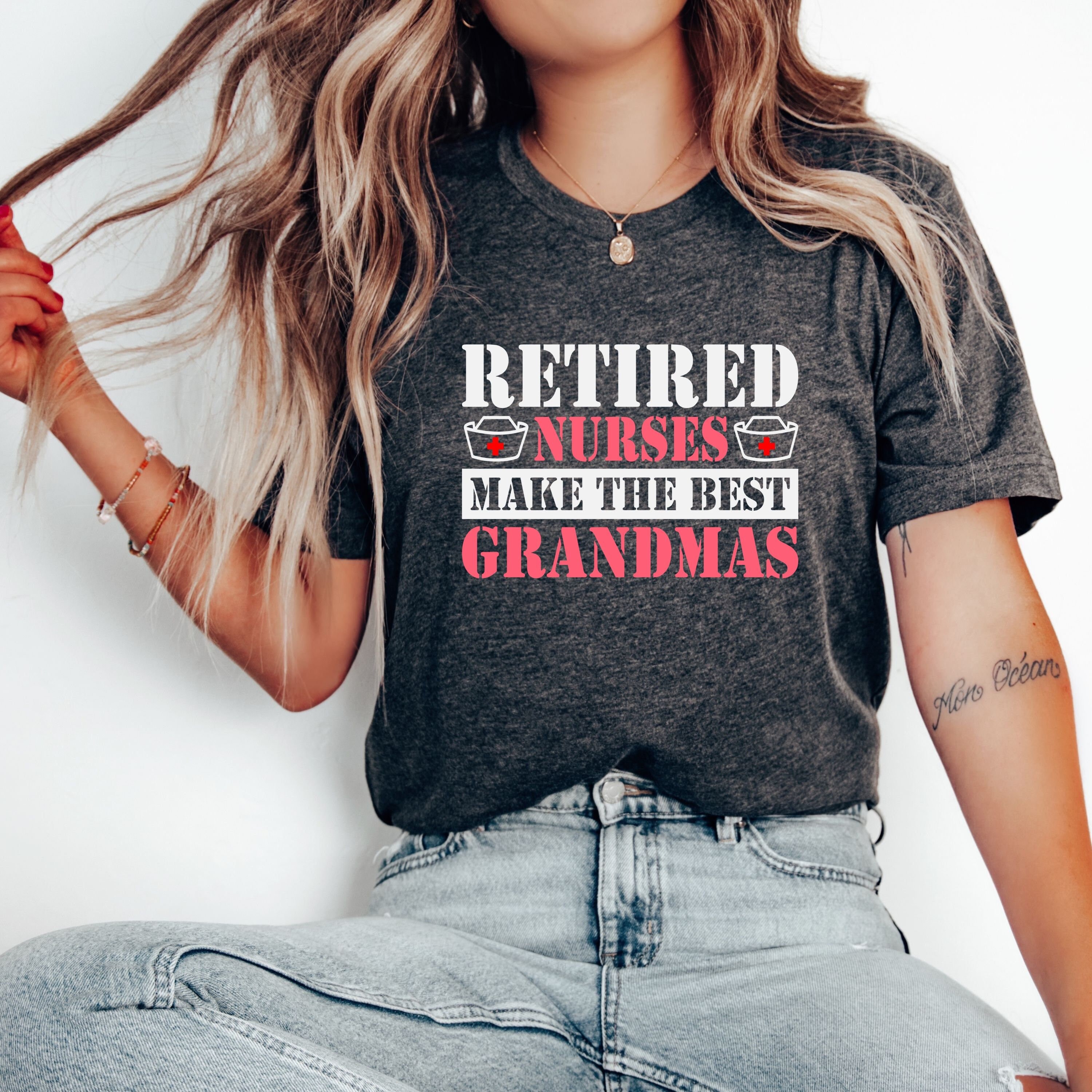 Nurse Retirement Shirt - Nurses Make The Best Grandmas Nurse Retirement Shirt - Nurses Make The Best Grandmas