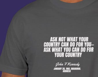JFK Inaugural Address Tee - &#39;Ask Not What Your Country&#39; Quote - ten37 Streetwear - Patriotic Protest Shirt