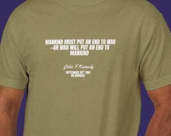 JFK Anti-War Quote Shirt - &#39;Mankind Must End War&#39; UN Speech 1961 - ten37 STREETWEAR - Activist Apparel - Fair Labor Made