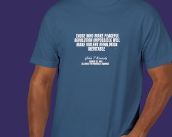 JFK &#39;Peaceful Revolution&#39; Graphic Tee - 1961 Alliance for Progress Quote - Unisex Protest Shirt - WRAP Certified ten37 STREETWEAR