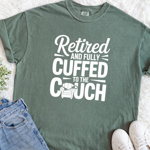 Retired Cuffed to Couch Police Retirement T-shirt, Film TV Fan Gift, Funny Law Enforcement Gift, Movie Fan Police Gift, Film Buff Cop Shirt