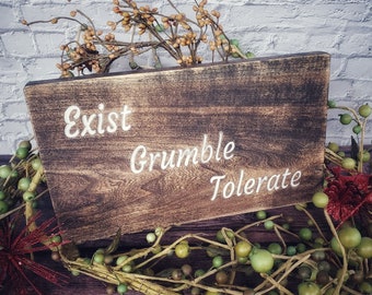 Exist Grumble Tolerate, wooden sign, rustic decor, whimsical signs, funny decor