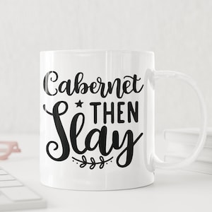 Wine Themed Ceramic Coffee Mug 11oz, Cabernet Then Slay Ceramic Coffee Mug. , Wine Lover Cup With Handle, Coffee Mug For Wine Enthusiasts