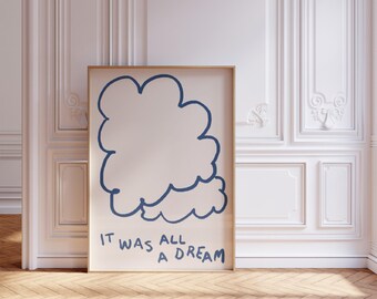 May include: A framed print with a blue cloud drawing and the text "It was all a dream".