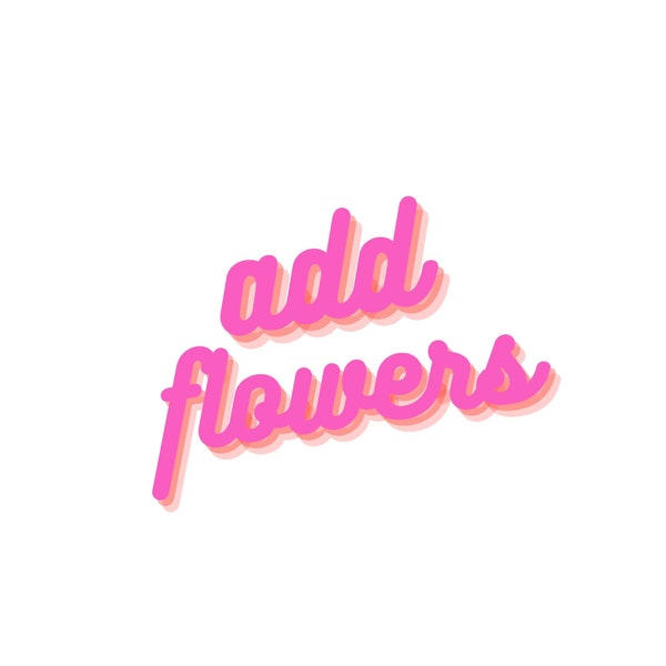 Add flowers