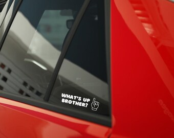 What's Up Brother Car Decal- 2 Different Sizes! Viral Funny Streamer Meme