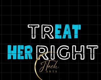 TrEAT HER Right Png, Bdsm, Adult Png, adult content, svg, adult svg, Tshirt svg, Tshirt Png, swingers, gloryhole clipart,