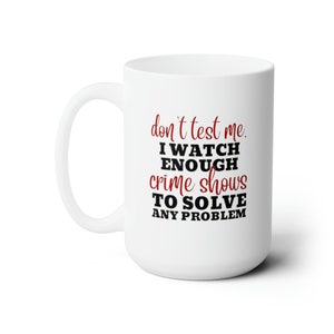 Crime shows Ceramic Mug 15oz, crime tv, true crime, true crimes, coffee mug, crime and coffee