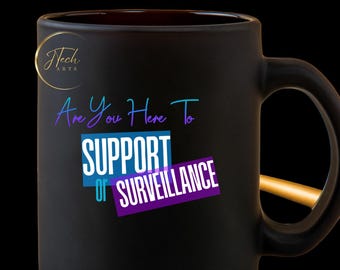 Are You Here To Support our surveillance PNG file Only. Png file, Tshirt design, adulting, sarcasm png, coffee mug png