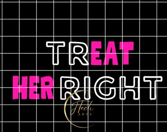 TrEAT HER Right Png, Bdsm, Adult Png, adult content, svg, adult svg, Tshirt svg, Tshirt Png