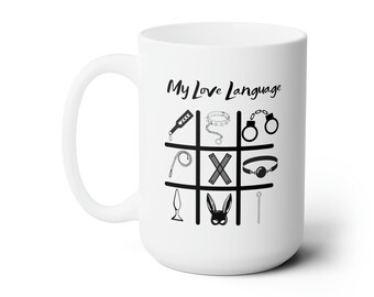 Bdsm My Love Language Ceramic Mug 15oz, Coffee mug, coffee mugs, gift for her, valentines day Gift, gift ideas, swingers, bdsm gifts, png