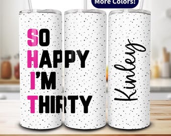 Funny 30th Birthday Gifts for Women, 30th Birthday Iced Coffee Cup, 30th Birthday Tumbler, So Happy I'm Thirty Gift, 30th Birthday Cup