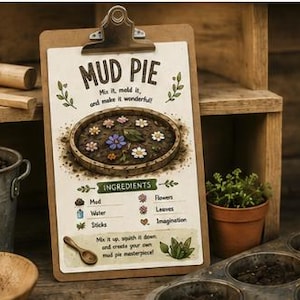 Puede incluir: Un portapapeles marr&oacute;n con una receta impresa para un pastel de barro. El texto dice MUD PIE, Mix it, mold it, and make it wonderful!, INGREDIENTS, Mud, Water, Sticks, Flowers, Leaves, Imagination, y Mix it up, squish it down, and create your mud pie masterpiece!