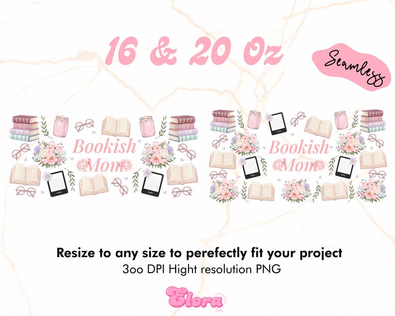 May include: A seamless pattern design for 16 and 20 ounce tumblers featuring a pink and white floral design with books, glasses, and the text "Bookish Mom".