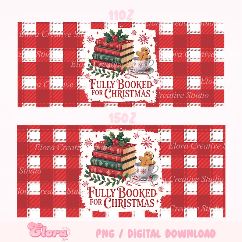 May include: Digital design featuring a red and white checkered pattern. The design includes a stack of books, a gingerbread man in a teacup, and the text "FULLY BOOKED FOR CHRISTMAS". The design is available in 11oz and 15oz sizes.