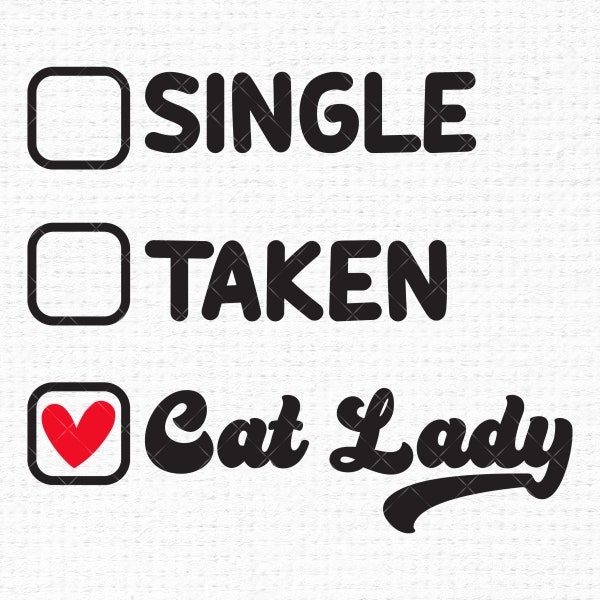 Single Taken Cat Lady Svg files for Cricut, Valentines Shirt Funny Retro Cat Mom Love svg for shirts, Sublimation Png Clipart, Sticker Decal