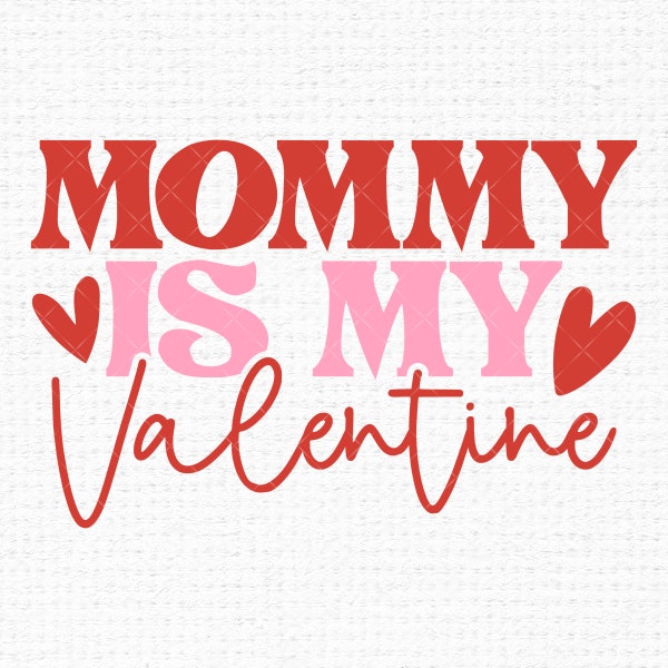 Mommy Is My Valentine Svg files for Cricut, Funny Retro Kids Xoxo Love Baby Boy Girl Valentines Day Hearts svg for shirts, Sublimation Png