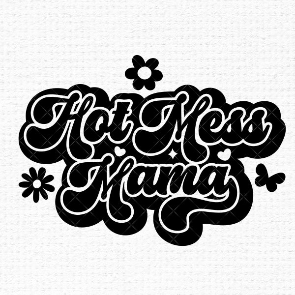 Hot Mess Mama Svg Files For Cricut, Funny Mothers Day Groovy Retro Mom Life Trendy Motherhood Svg For Shirts, Sublimation Png Clipart, Vinyl
