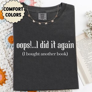Oops I Did It Again Book Lover Shirt, Comfort Colors Reader Tee