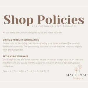 May include: Shop policies for custom printed products. All items are carefully designed and made to order. Sizing and product information, returns and exchanges. Thank you for your support!  Maci Mae's Boutique.