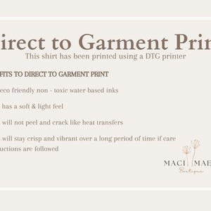 May include: An informational graphic with dark brown text on a light beige background explaining Direct to Garment Print. It lists benefits including eco-friendly water-based inks, a soft feel, durability against peeling, and crisp, vibrant longevity.