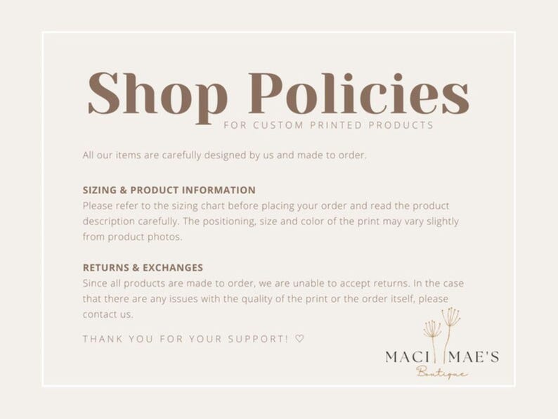 May include: A beige card with the text "Shop Policies" in brown, with details about custom printed products, sizing, returns, and exchanges. The card includes the shop name "Maci Mae's Boutique".