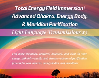 Advanced Chakra, Energy Body, Meridian Purification Light Language Transmission | Total Energy Field Immersion Upgrading Harmonization