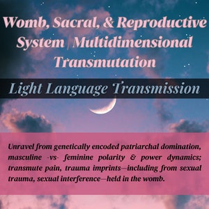 Womb, Sacral, Reproductive System Light Language | Transmute DNA, Genetic, Epigenetic Imprints | Remove Implants | Womb Healing Trauma