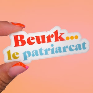 Sticker "Beurk... le patriarcat" | Message engagé et feministe, lutte contre le sexisme, pour l'égalité des sexes