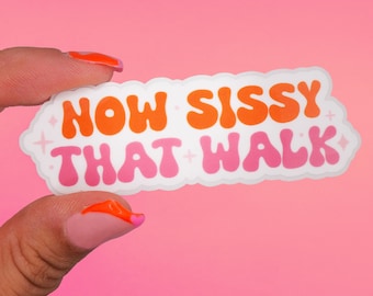 Sticker &quot;Now sissy that walks&quot; | Drag Queen, Drag Race, LGBTQ+ Ally