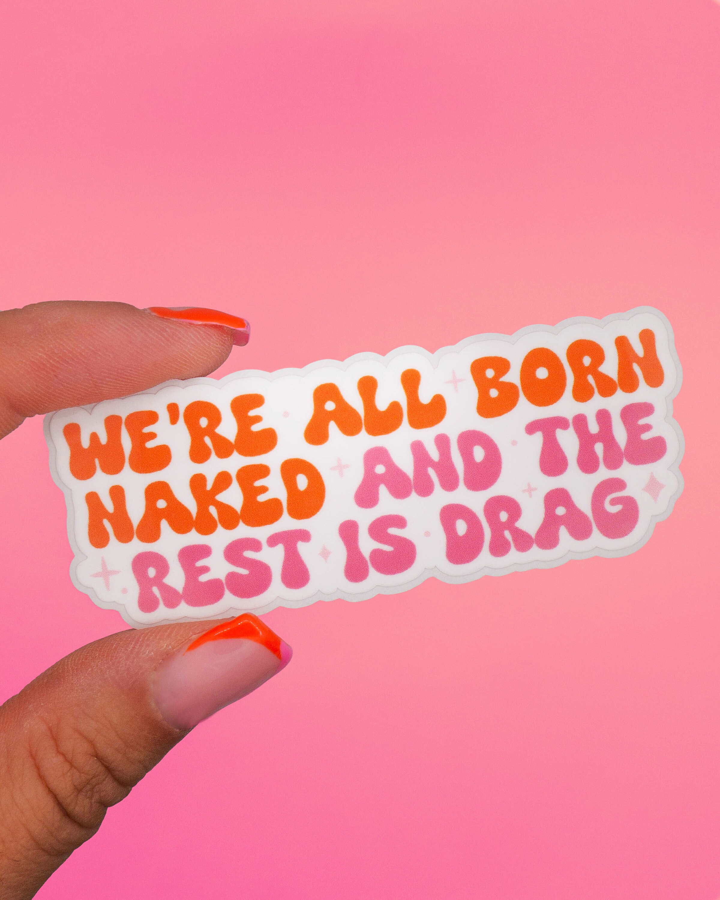 Sticker “We’re all born naked and the rest is drag” | Drag Queen, Drag Race, LGBTQ+ Ally