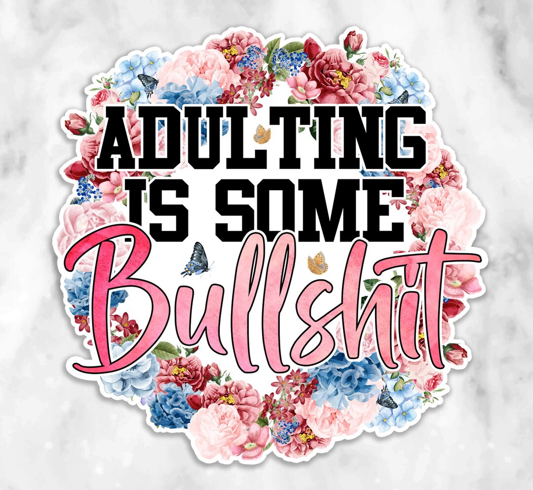Adulting is Bull Sticker, Funny Sayings Stickers, Funny Sticker, Laptop