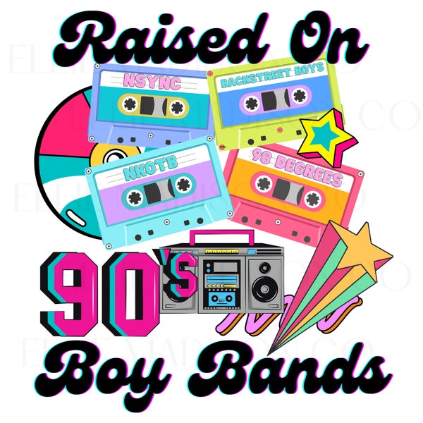 Raised on 90s Boy Band PNG File | NSYNC | Backstreet Boys | 98 Degrees | O-Town