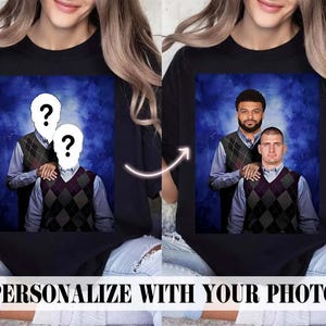 Custom Step Brothers TShirt Personalization With Your Own Photo Step Brothers Shirt Step Brothers Sweatshirt Custom Personalization Shirt