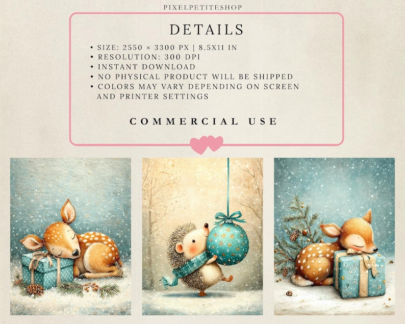 May include: A digital download set featuring three illustrations: a fawn sleeping on a blue gift box, a hedgehog holding a teal Christmas ornament, and a fawn resting by a blue gift box. Text includes PIXELPETITESHOP, DETAILS, SIZE: 2550 X 3300 PX | 8.5X11 IN, RESOLUTION: 300 DPI, INSTANT DOWNLOAD, NO PHYSICAL PRODUCT WILL BE SHIPPED, COLORS MAY VARY DEPENDING ON SCREEN AND PRINTER SETTINGS, and COMMERCIAL USE.